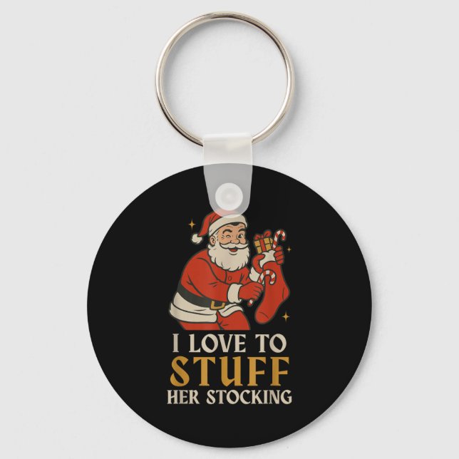 Funny Santa I Love To Stuff Her Stock Jingle His B Key Ring (Front)