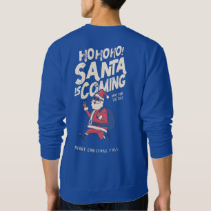Funny Santa Is Coming For The Ho's Christmas Sweatshirt