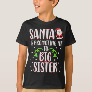 Funny Santa Is Promoting Me To Big Sister Christma T-Shirt