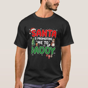 Funny Santa Is Promoting Me to Daddy Pregnancy Chr T-Shirt