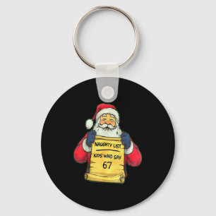 Funny Santa Naughty List Kids Who Say 67 Christmas Key Ring