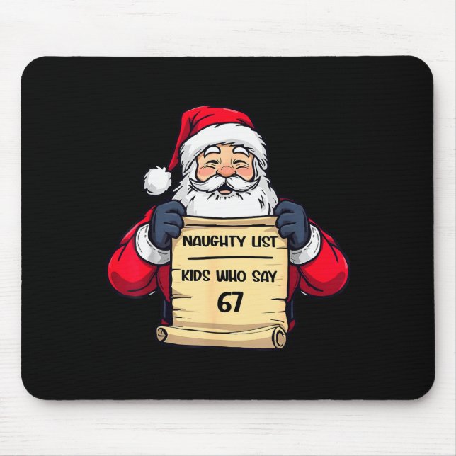 Funny Santa Naughty List Kids Who Say 67 Christmas Mouse Pad (Front)