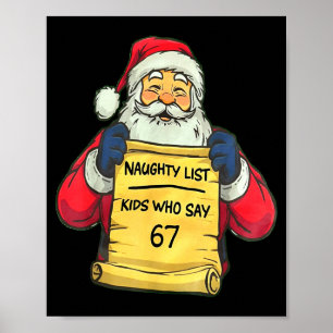 Funny Santa Naughty List Kids Who Say 67 Christmas Poster