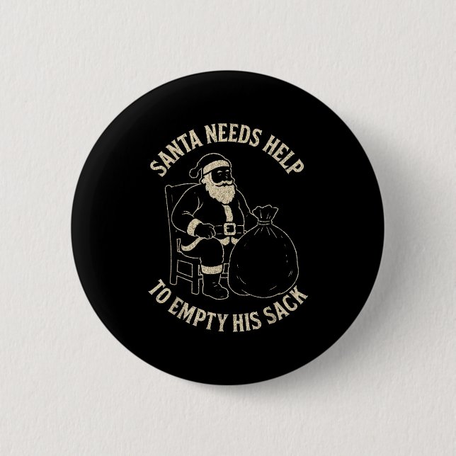 Funny Santa Needs Help To Empty His Sack Adult Hum 6 Cm Round Badge (Front)