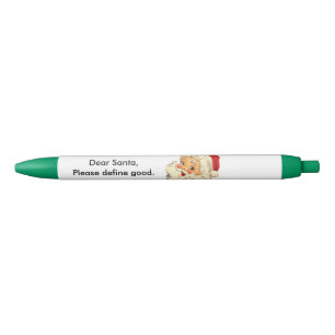 Funny Santa Pens: Dear Santa, Please define good. Black Ink Pen