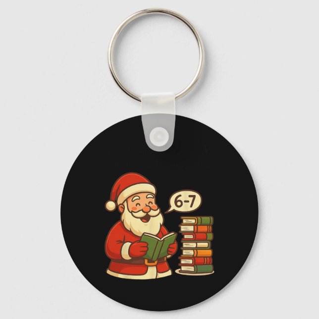 Funny Santa Reading 67 Meme Tee Christmas Teacher  Key Ring (Front)