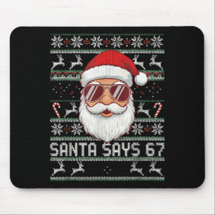 Funny Santa Says 67 Ugly Christmas Sweater Mouse Pad