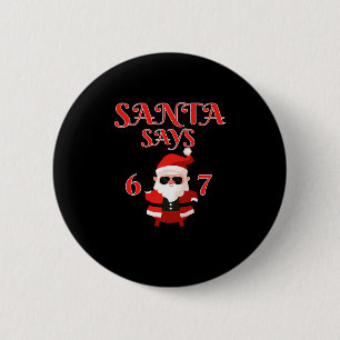 Funny Santa Says Six Seven 67 Meme Christmas Holid 6 Cm Round Badge