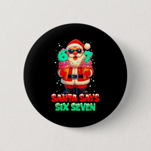 Funny Santa Says Six Seven Christmas 67 Meme Xmas 6 Cm Round Badge