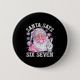 Funny Santa Says Six Seven Christmas 67 Meme Xmas 6 Cm Round Badge