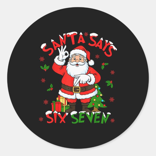 Funny Santa Says Six Seven Christmas 67 Meme Xmas  Classic Round Sticker (Front)