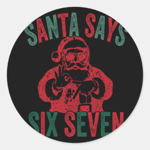 Funny Santa Says Six Seven Christmas 67 Meme Xmas Classic Round Sticker