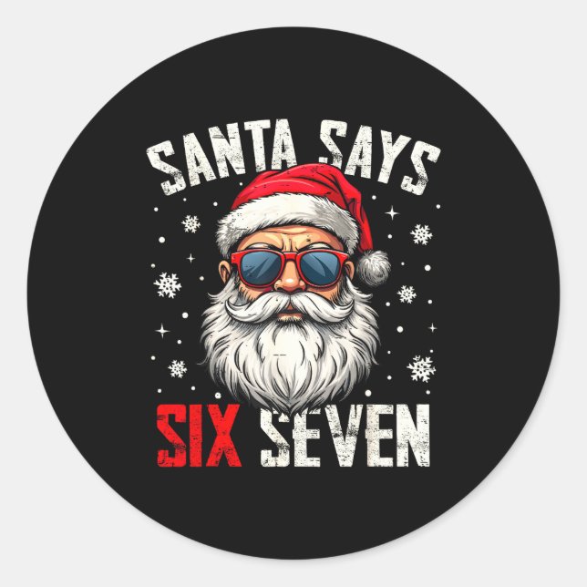 Funny Santa Says Six Seven Christmas 67 Meme Xmas  Classic Round Sticker (Front)