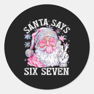 Funny Santa Says Six Seven Christmas 67 Meme Xmas  Classic Round Sticker