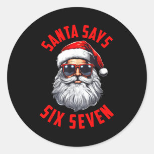 Funny Santa Says Six Seven Christmas 67 Meme Xmas  Classic Round Sticker