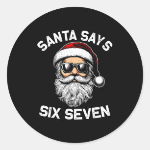 Funny Santa Says Six Seven Christmas 67 Meme Xmas  Classic Round Sticker