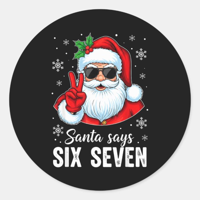 Funny Santa Says Six Seven Christmas 67 Meme Xmas  Classic Round Sticker (Front)