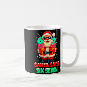 Funny Santa Says Six Seven Christmas 67 Meme Xmas  Coffee Mug