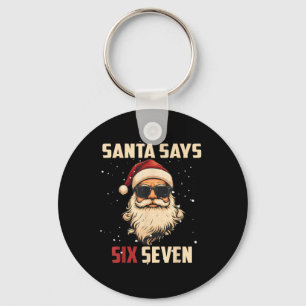 Funny Santa Says Six Seven Christmas 67 Meme Xmas  Key Ring