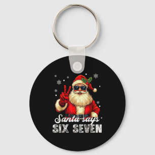 Funny Santa Says Six Seven Christmas 67 Meme Xmas Key Ring