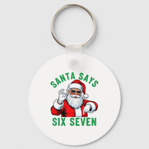 Funny Santa Says Six Seven Christmas 67 Meme Xmas  Key Ring