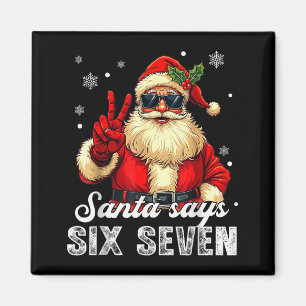 Funny Santa Says Six Seven Christmas 67 Meme Xmas Magnet