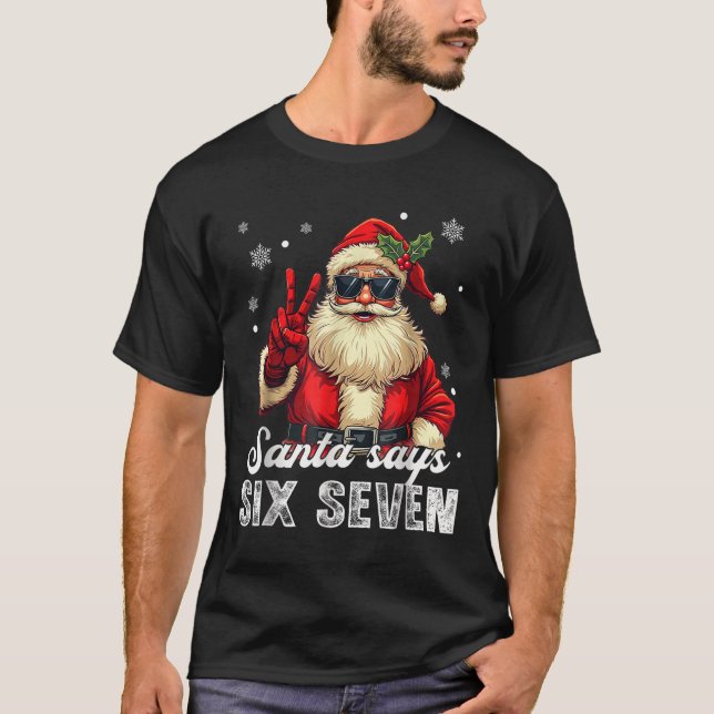 Funny Santa Says Six Seven Christmas 67 Meme Xmas  T-Shirt (Front)