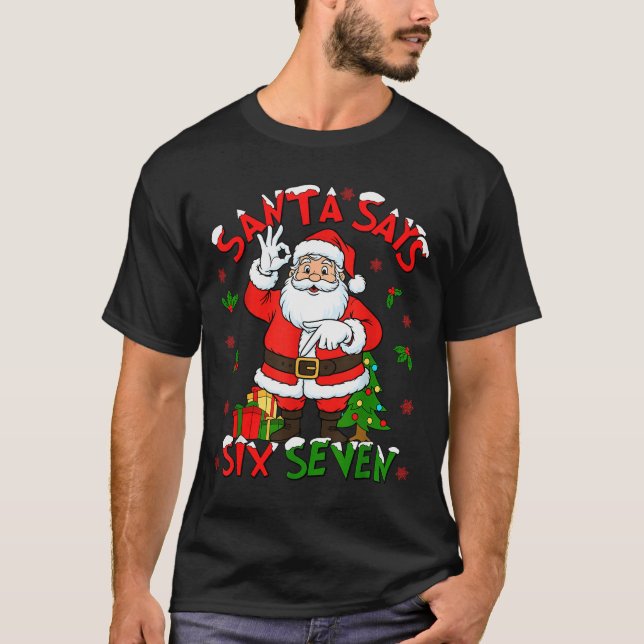 Funny Santa Says Six Seven Christmas 67 Meme Xmas  T-Shirt (Front)