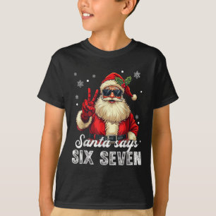 Funny Santa Says Six Seven Christmas 67 Meme Xmas  T-Shirt
