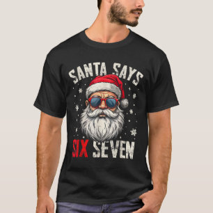 Funny Santa Says Six Seven Christmas 67 Meme Xmas  T-Shirt