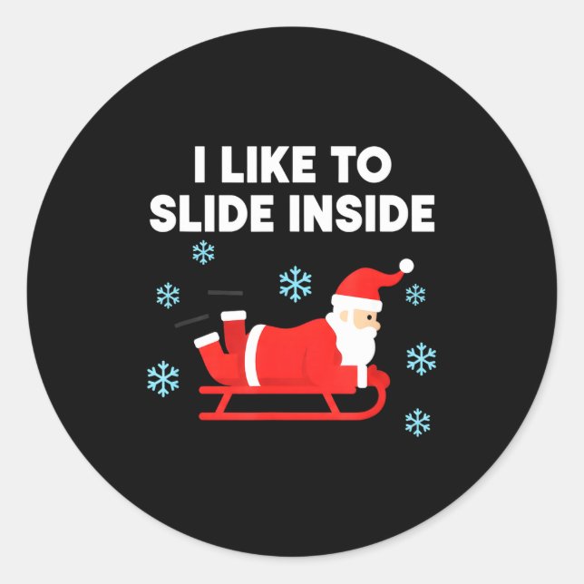 Funny Santa Sled Christmas Humor I Like To Slide I Classic Round Sticker (Front)