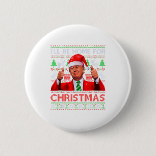 Funny Santa Trump Ill Be Home For Christmas 6 Cm Round Badge