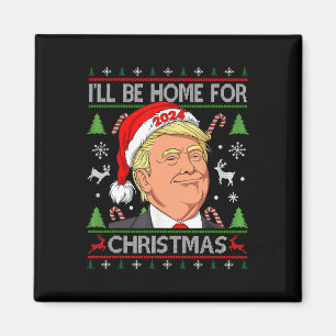 Funny Santa Trump I'll Be Home For Christmas Ugly Magnet