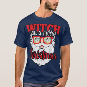Funny Santa Witch You A Merry Christmas Sunglasses T-Shirt