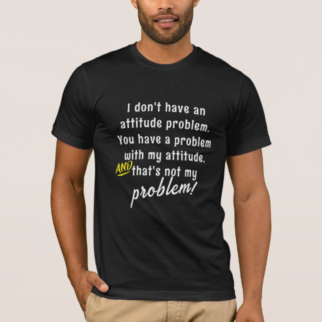 Funny Sarcasm Attitude Problem Quotes & Sayings T-Shirt (Front)