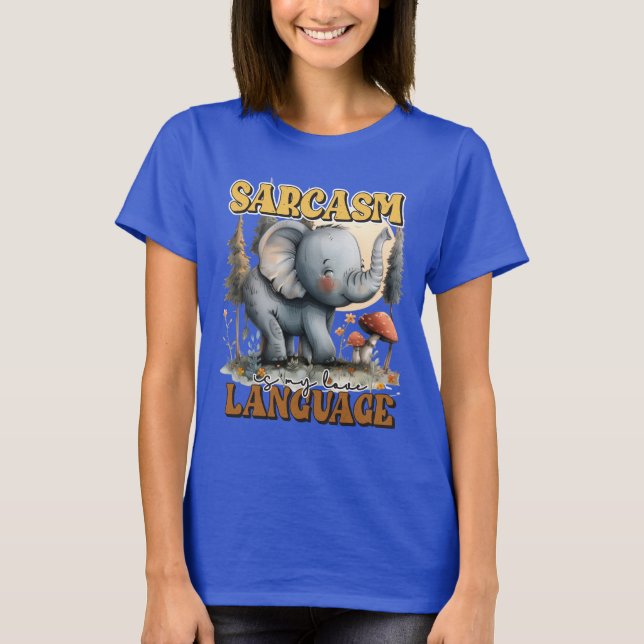Funny sarcasm elephant word art  T-Shirt (Front)
