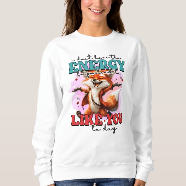 Funny sarcasm Fox word art  Sweatshirt (Front)
