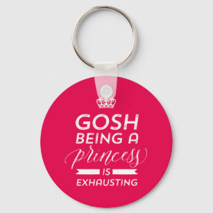Funny Sarcasm Humour Being A Princess Is Exhaustin Key Ring