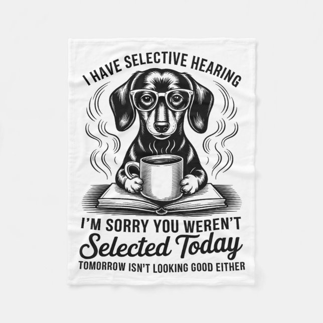 Funny Sarcasm Humour Dachshund Dog Have Selective Fleece Blanket (Front)