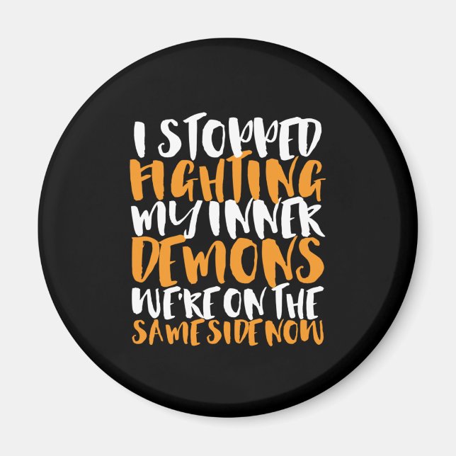 Funny Sarcasm Humour Stop Fighting My Inner Demons Magnet (Front)