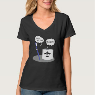 Funny Sarcasm I Hate My Job Really Toothbrush Toil T-Shirt