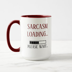 Funny Sarcasm Loading Please Wait Mug