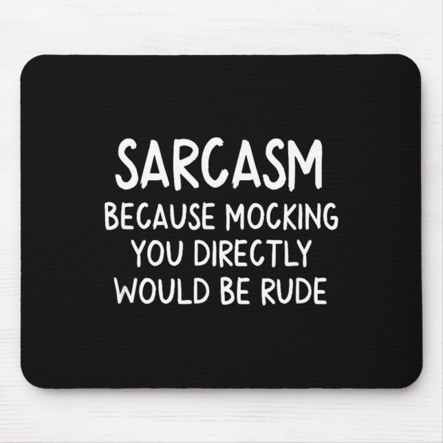 Funny Sarcasm Mouse Pad (Front)
