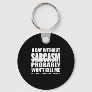 Funny Sarcasm Sarcastic Quote Humor Men Women  Key Ring