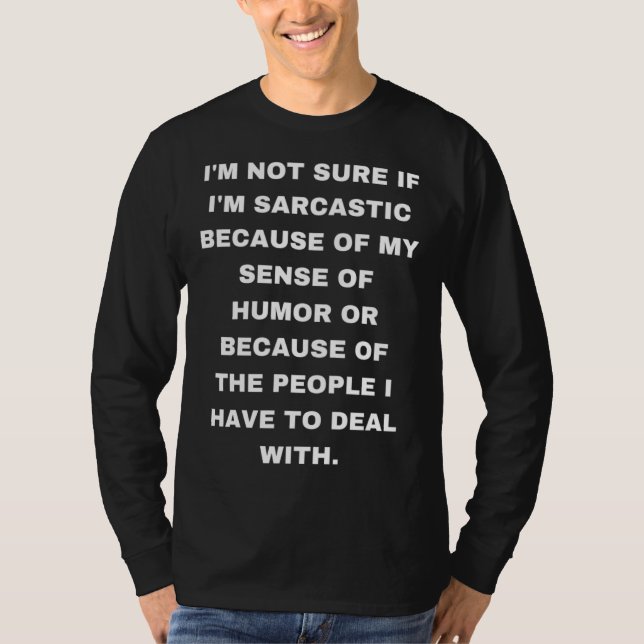 funny Sarcasm Sarcastic Sassy Saying 1 T-Shirt (Front)