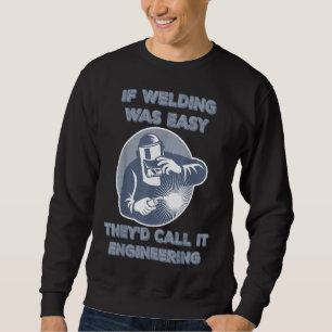 Funny Sarcasm Welding Welder Occupation Gift Quot Sweatshirt