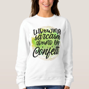Funny sarcasm word art confetti sweatshirt