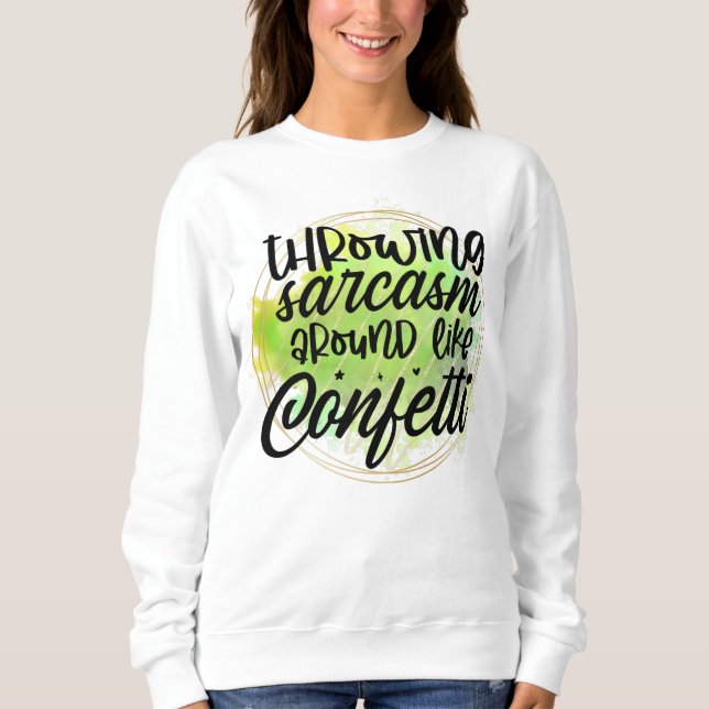 Funny sarcasm word art confetti  sweatshirt (Front)