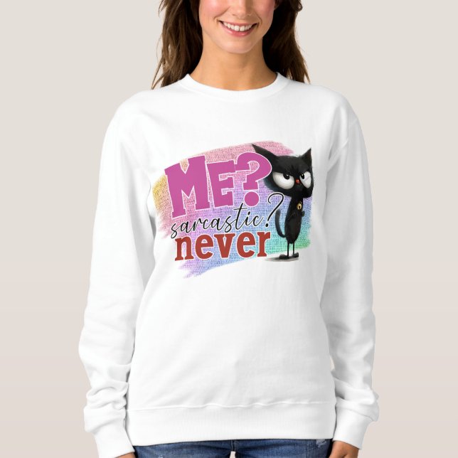 Funny sarcasm word art sarcastic  sweatshirt (Front)