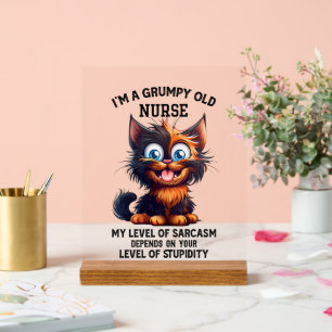 Funny sarcasn cat grump word art Nurse Acrylic Sign